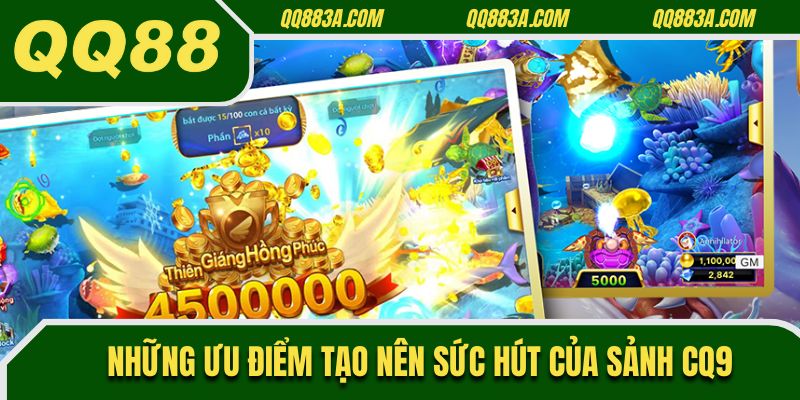 Những ưu điểm tạo nên sức hút của sảnh CQ9